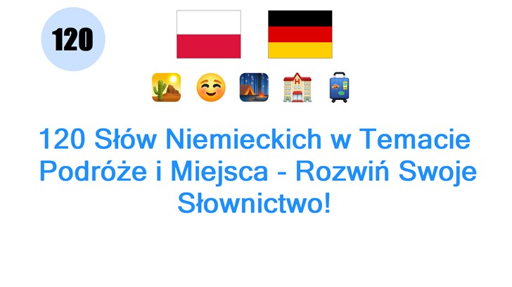 120 Słów Niemieckich w Temacie: Podróże i Miejsca - Rozwiń Swoje Słownictwo!